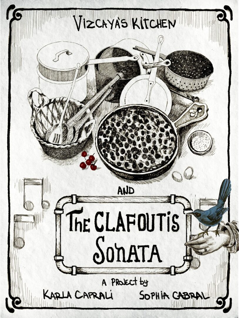 Poster for Vizcaya’s Kitchen and The Clafoutis Sonata. Courtesy of Karla Caprali and Sophia Cabral