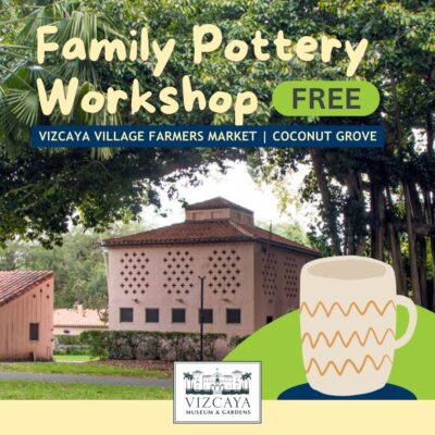 A promotional flyer for a free family pottery workshop at the vizcaya village farmers market in coconut grove, featuring an image of pottery and the vizcaya museum & gardens logo.