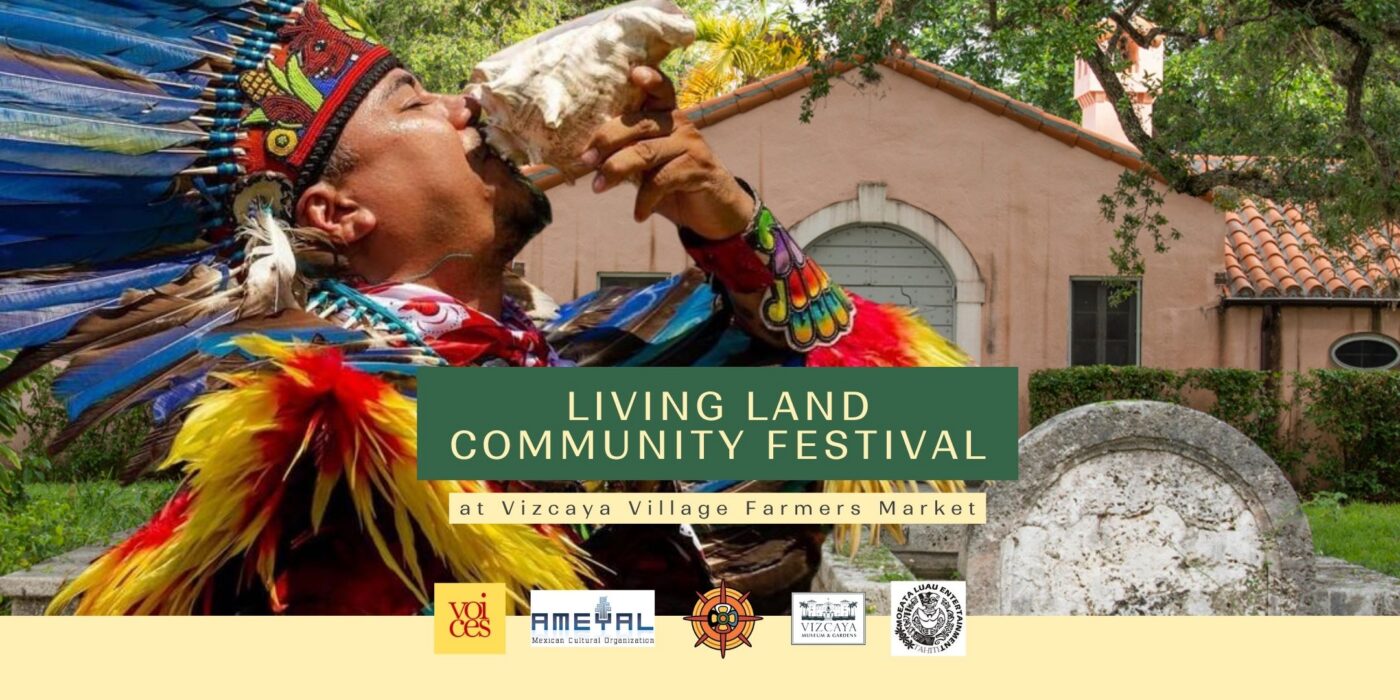 A person in colorful traditional attire blows a conch shell in front of a building; text reads "Living Land Community Festival at Vizcaya Village Farmers Market.