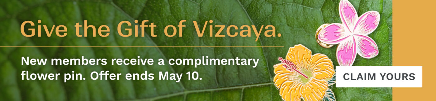 Banner with text: “Give the Gift of Vizcaya Museum and Gardens. New members receive a complimentary flower pin. Offer ends May 10.” Features illustrated flower pins and a “Claim Yours” button.
