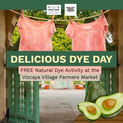 Two pink tie-dyed shirts hang on a line above green gates; text promotes a free natural dye activity with avocados at Vizcaya Village Farmers Market.