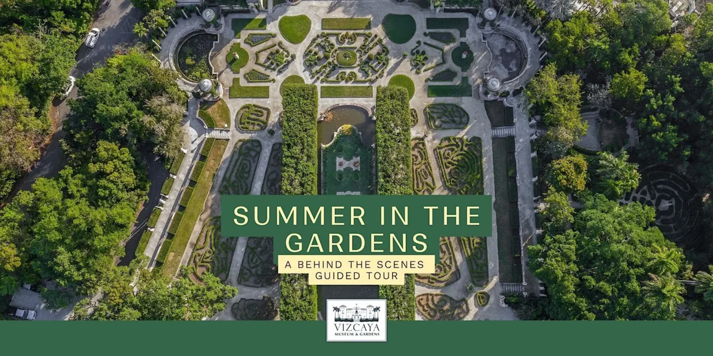 Aerial view of formal gardens with symmetrical paths and greenery; text overlay reads "Summer in the Gardens: A Behind the Scenes Guided Tour, Vizcaya Museum and Gardens.