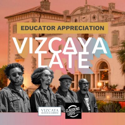 Four men in sunglasses and jackets stand in front of Vizcaya Museum & Gardens, with text promoting Educator Appreciation and music by Claudens Louis.