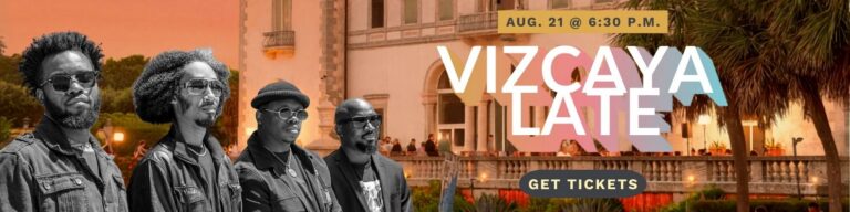 Four men in sunglasses and dark jackets stand in front of Vizcaya Museum with a sign promoting “Vizcaya Late” on August 21 at 6:30 p.m., reminding you to mark your calendar, alongside a prominent “Get Tickets” button.