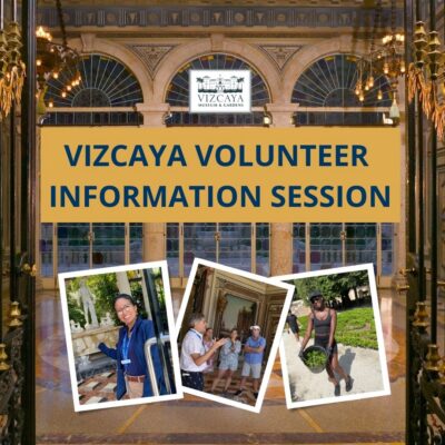 Banner for Vizcaya Volunteer Information Session with three photos showing volunteers at Vizcaya Museum and Gardens.