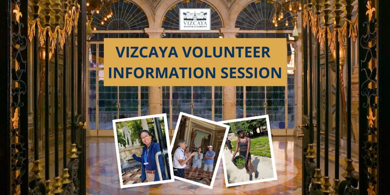 Ornate hall with gold accents, three photos of volunteers in action, and text: “Vizcaya Volunteer Information Session.”.
