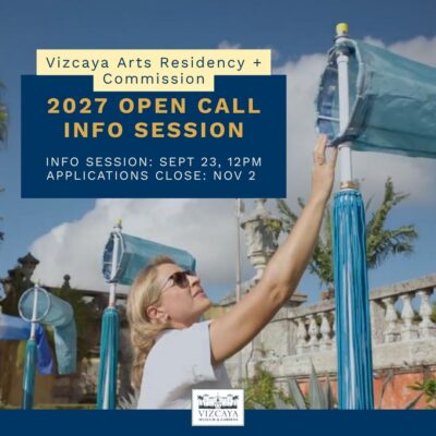 A woman adjusts blue flags outdoors at Vizcaya Museum. Text announces the 2027 Vizcaya Arts Residency open call info session and application deadline.